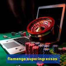 flamengo superingressos